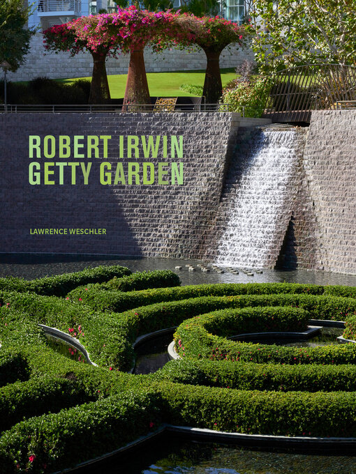 Title details for Robert Irwin Getty Garden by Lawrence Weschler - Wait list